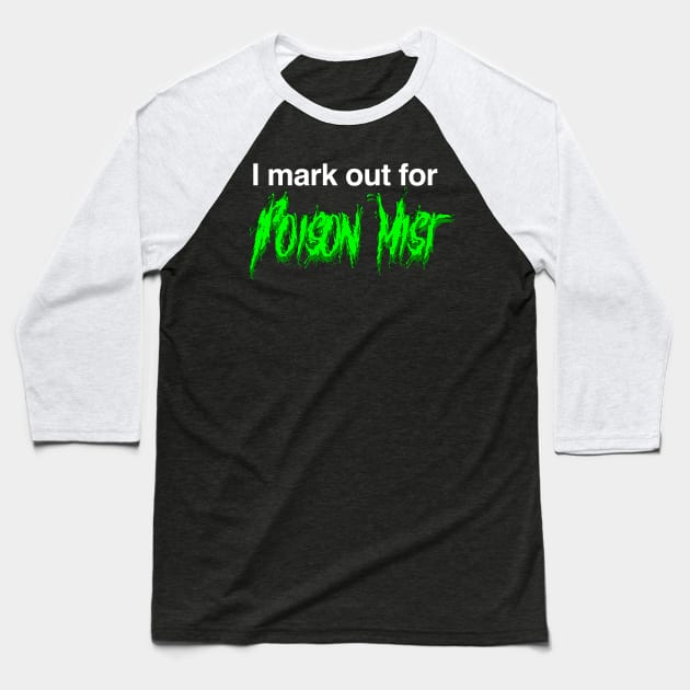 I mark out for Poison Mist Baseball T-Shirt by C E Richards